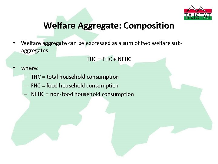 Welfare Aggregate: Composition • Welfare aggregate can be expressed as a sum of two