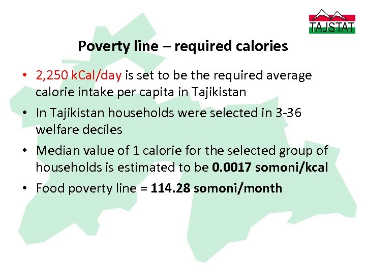 Poverty line – required calories • 2, 250 k. Cal/day is set to be