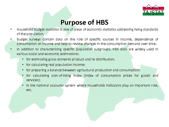 Purpose of HBS • • • Household budget statistics is one of areas of