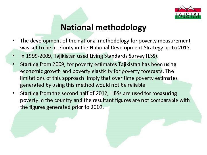 National methodology • The development of the national methodology for poverty measurement was set