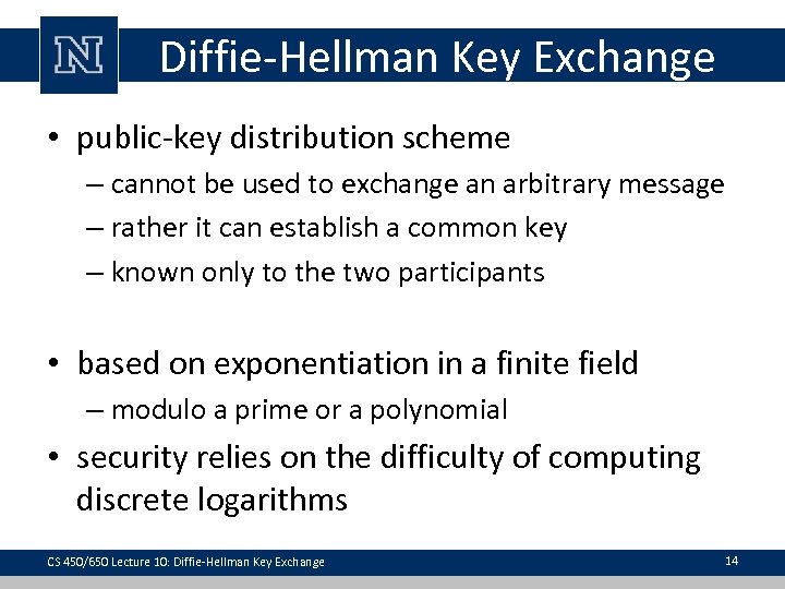 Diffie-Hellman Key Exchange • public-key distribution scheme – cannot be used to exchange an