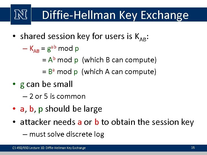 Diffie-Hellman Key Exchange • shared session key for users is KAB: – KAB =