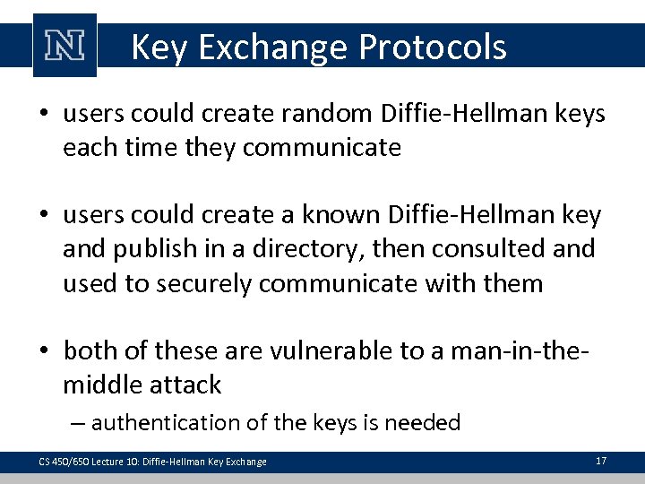 Key Exchange Protocols • users could create random Diffie-Hellman keys each time they communicate