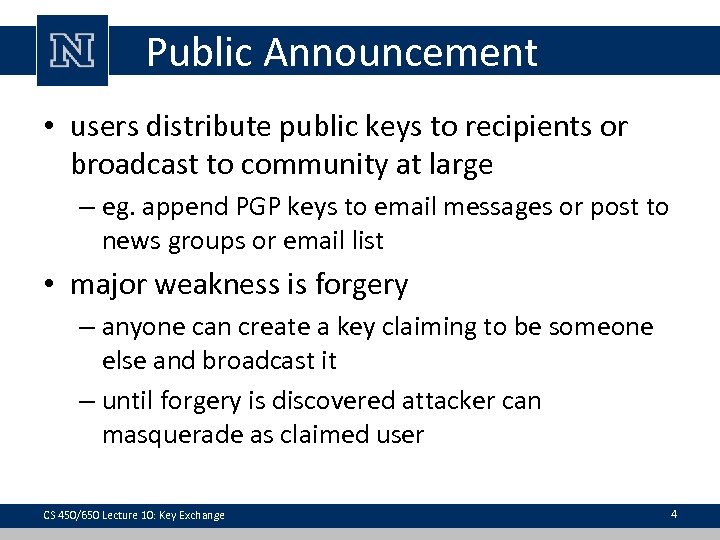 Public Announcement • users distribute public keys to recipients or broadcast to community at