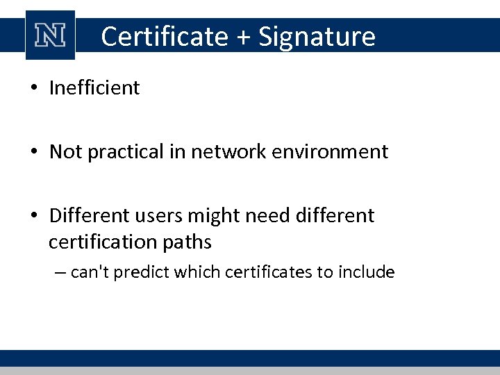 Certificate + Signature • Inefficient • Not practical in network environment • Different users