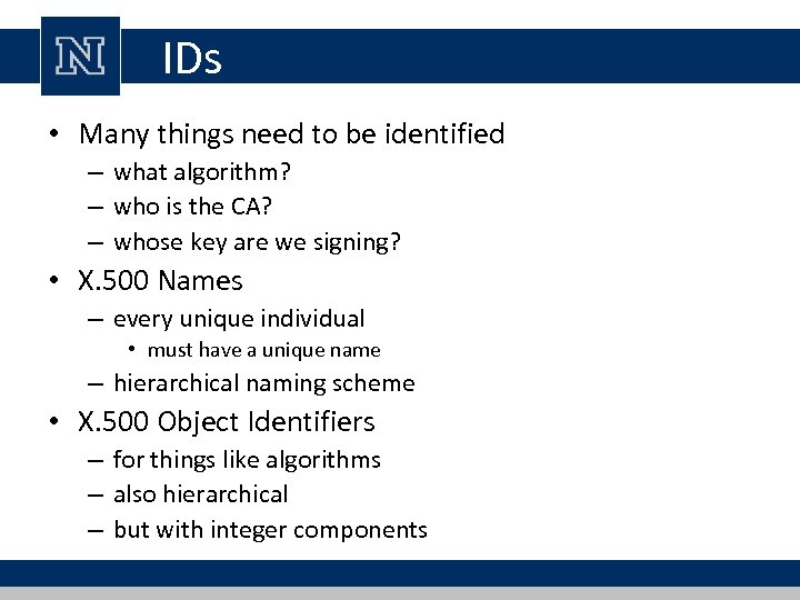 IDs • Many things need to be identified – what algorithm? – who is