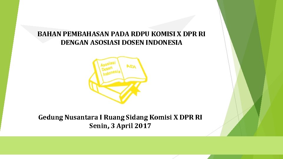 BAHAN PEMBAHASAN PADA RDPU KOMISI X DPR RI DENGAN ASOSIASI DOSEN INDONESIA Gedung Nusantara