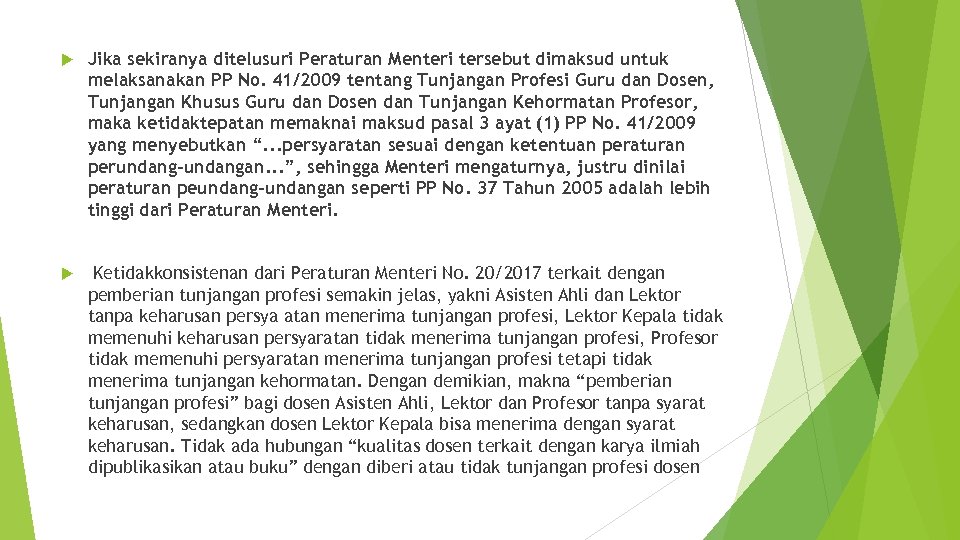 Jika sekiranya ditelusuri Peraturan Menteri tersebut dimaksud untuk melaksanakan PP No. 41/2009 tentang