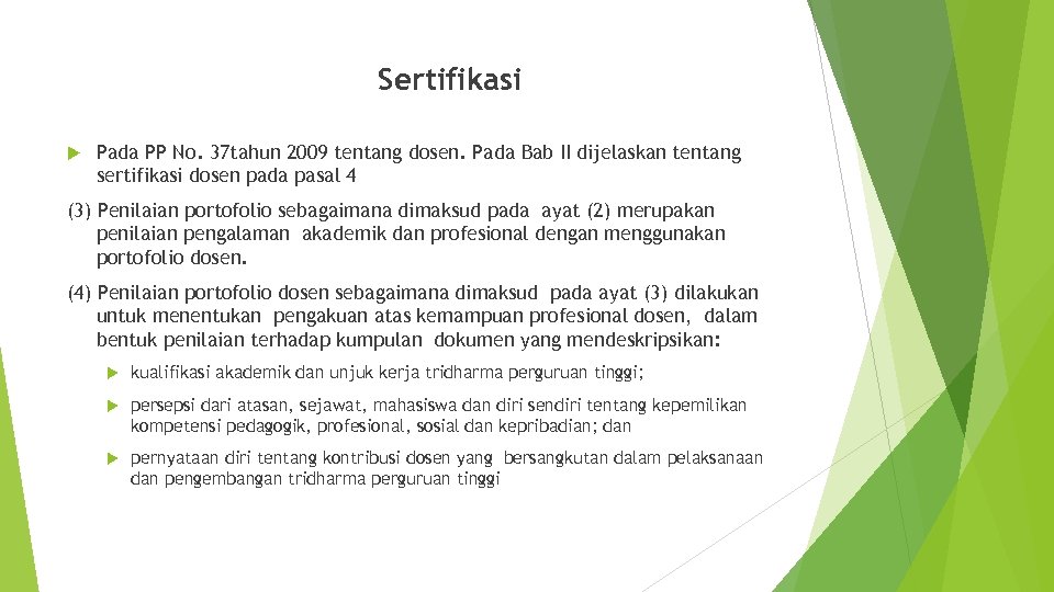 Sertifikasi Pada PP No. 37 tahun 2009 tentang dosen. Pada Bab II dijelaskan tentang