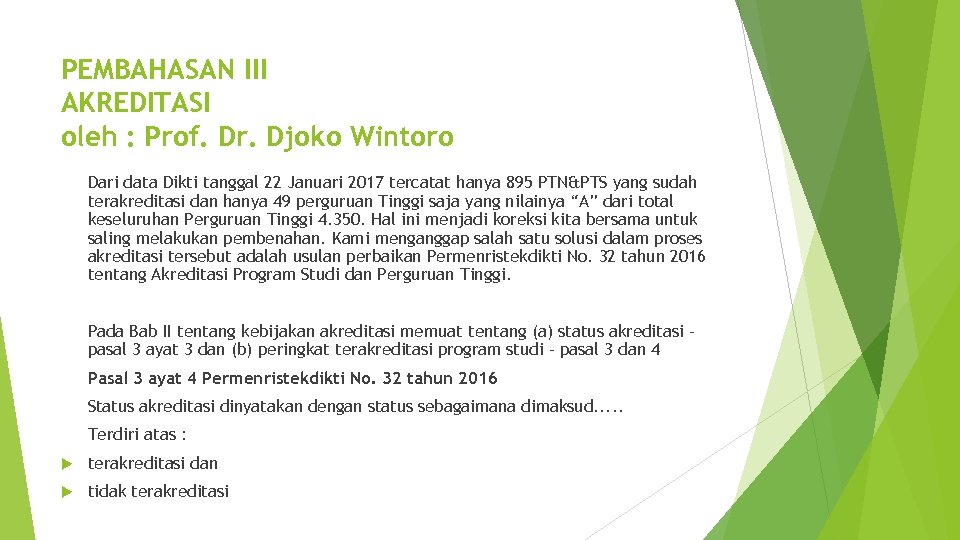 PEMBAHASAN III AKREDITASI oleh : Prof. Dr. Djoko Wintoro Dari data Dikti tanggal 22