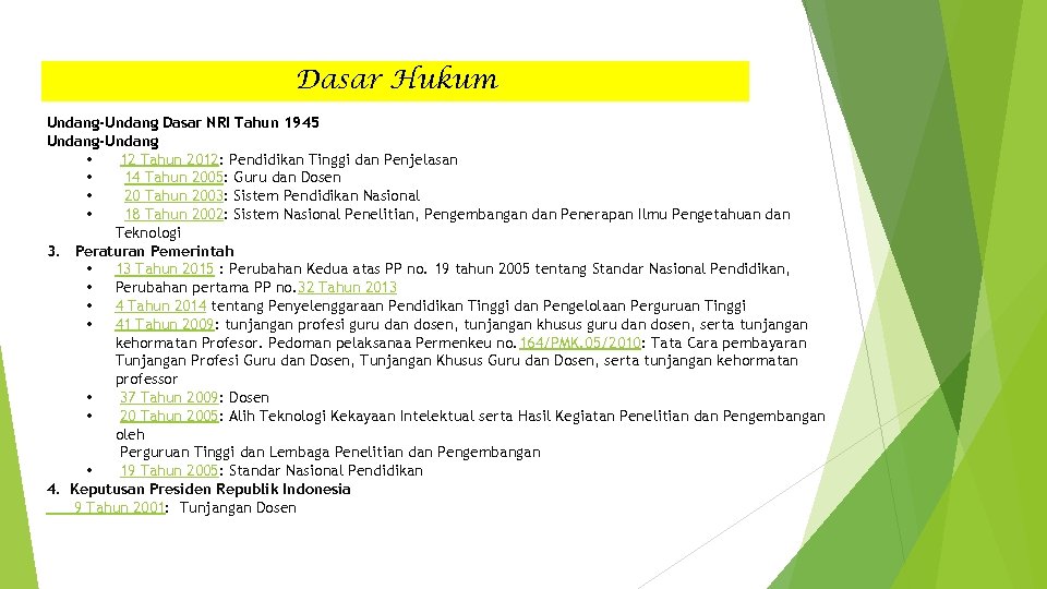 Dasar Hukum Undang-Undang Dasar NRI Tahun 1945 Undang-Undang • 12 Tahun 2012: Pendidikan Tinggi