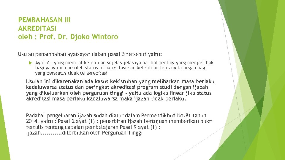 PEMBAHASAN III AKREDITASI oleh : Prof. Dr. Djoko Wintoro Usulan penambahan ayat-ayat dalam pasal