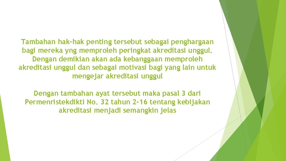 Tambahan hak-hak penting tersebut sebagai penghargaan bagi mereka yng memproleh peringkat akreditasi unggul. Dengan