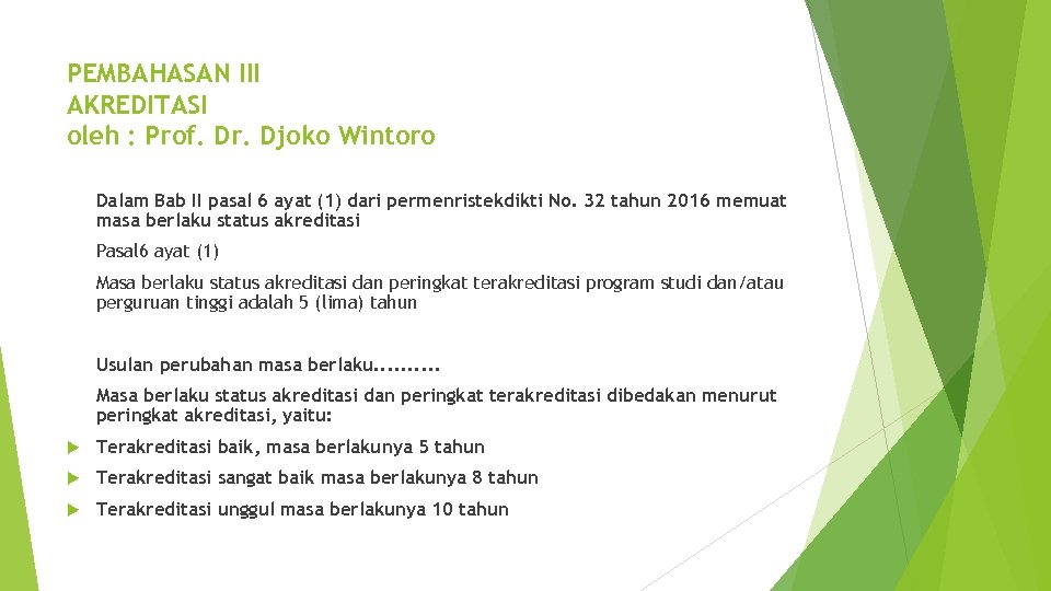 PEMBAHASAN III AKREDITASI oleh : Prof. Dr. Djoko Wintoro Dalam Bab II pasal 6