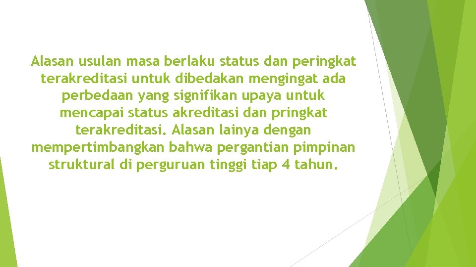 Alasan usulan masa berlaku status dan peringkat terakreditasi untuk dibedakan mengingat ada perbedaan yang