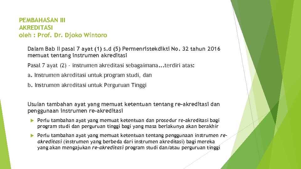 PEMBAHASAN III AKREDITASI oleh : Prof. Dr. Djoko Wintoro Dalam Bab II pasal 7