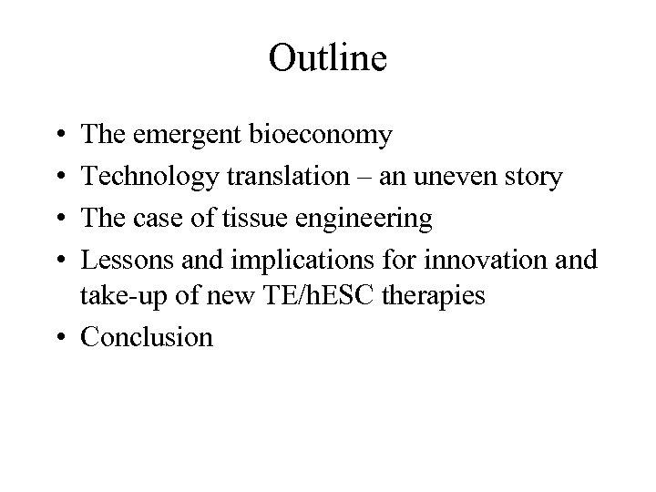 Outline • • The emergent bioeconomy Technology translation – an uneven story The case