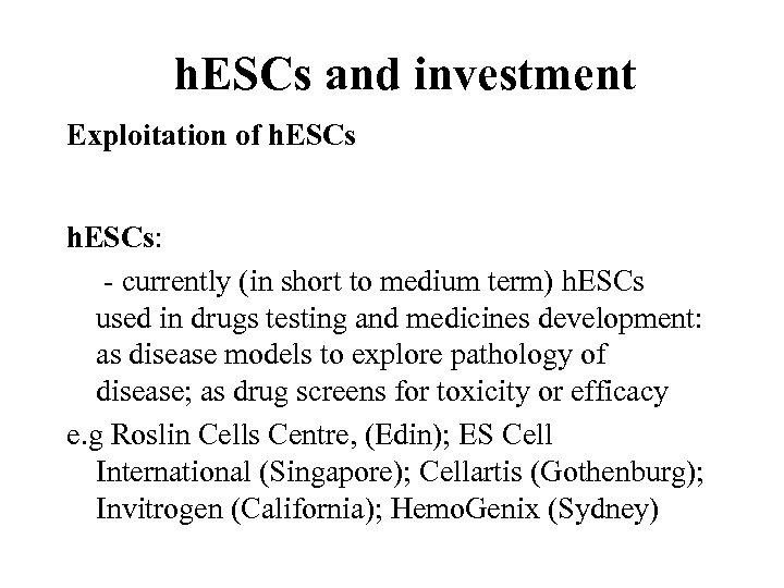 h. ESCs and investment Exploitation of h. ESCs: - currently (in short to medium
