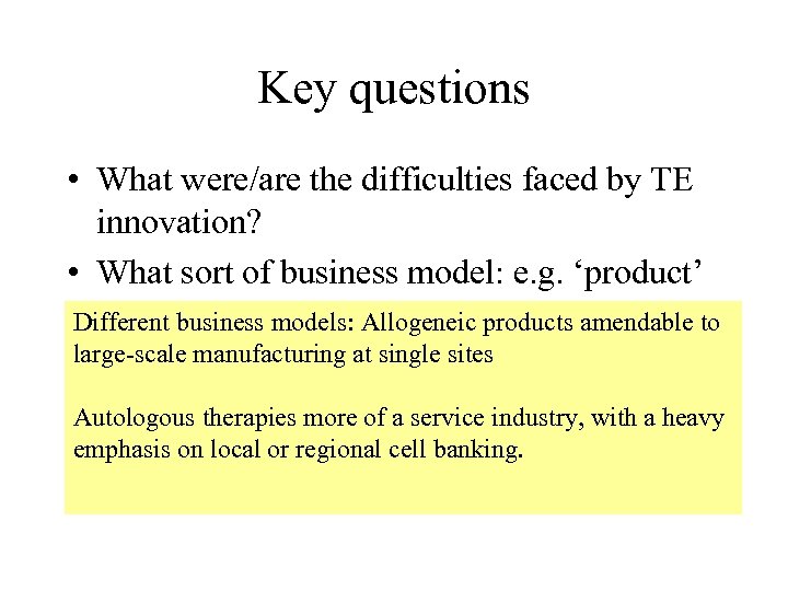 Key questions • What were/are the difficulties faced by TE innovation? • What sort