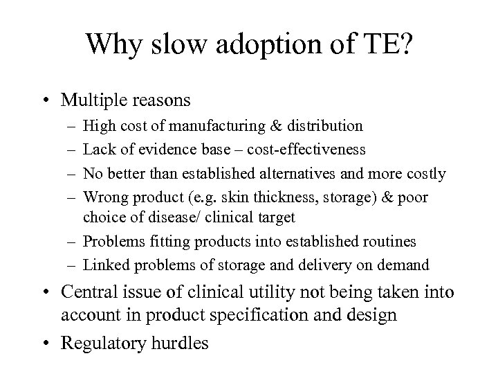 Why slow adoption of TE? • Multiple reasons – – High cost of manufacturing