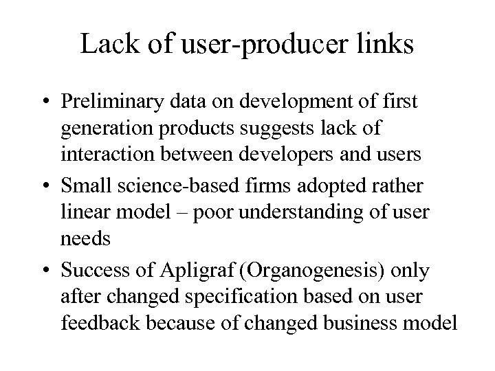 Lack of user-producer links • Preliminary data on development of first generation products suggests