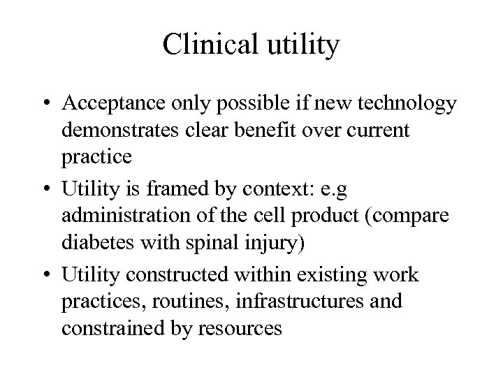Clinical utility • Acceptance only possible if new technology demonstrates clear benefit over current