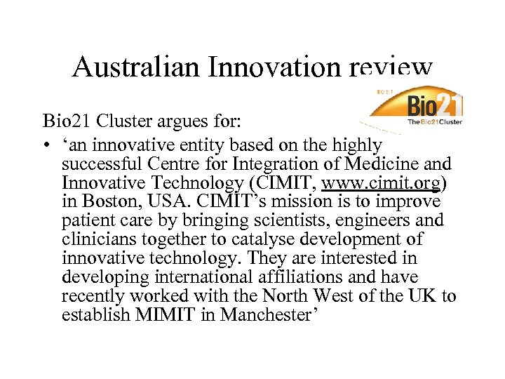 Australian Innovation review Bio 21 Cluster argues for: • ‘an innovative entity based on