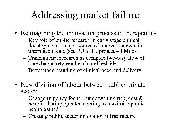 Addressing market failure • Reimagining the innovation process in therapeutics – Key role of