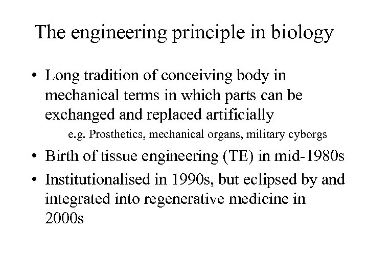 The engineering principle in biology • Long tradition of conceiving body in mechanical terms