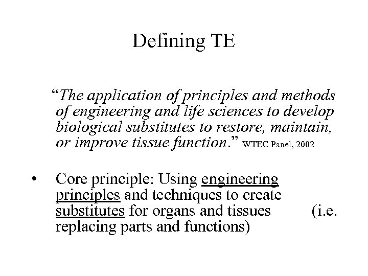 Defining TE “The application of principles and methods of engineering and life sciences to