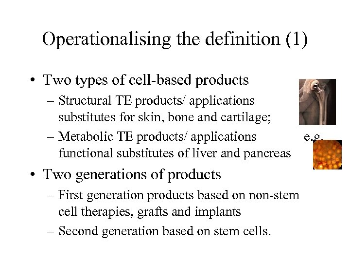 Operationalising the definition (1) • Two types of cell-based products – Structural TE products/