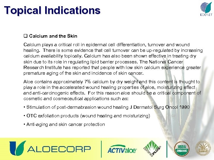 Topical Indications q Calcium and the Skin Calcium plays a critical roll in epidermal