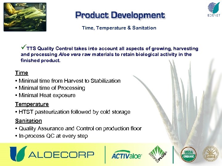 Time, Temperature & Sanitation üTTS Quality Control takes into account all aspects of growing,