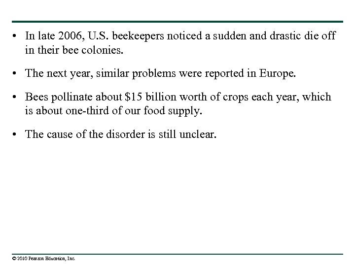  • In late 2006, U. S. beekeepers noticed a sudden and drastic die