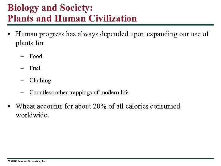 Biology and Society: Plants and Human Civilization • Human progress has always depended upon