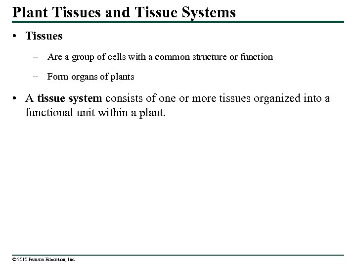 Plant Tissues and Tissue Systems • Tissues – Are a group of cells with