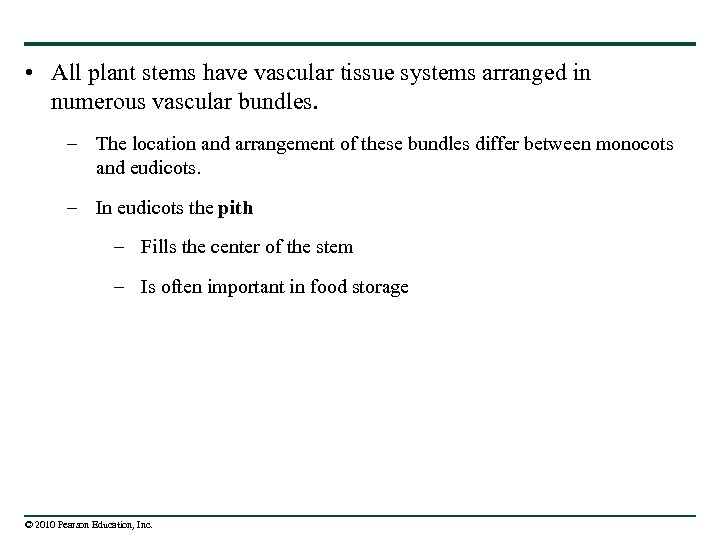  • All plant stems have vascular tissue systems arranged in numerous vascular bundles.