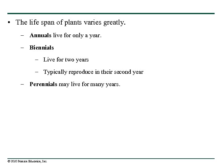  • The life span of plants varies greatly. – Annuals live for only