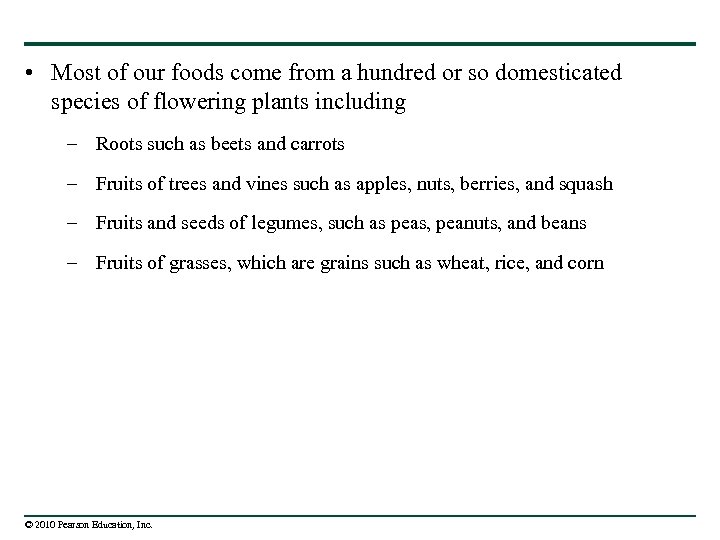  • Most of our foods come from a hundred or so domesticated species