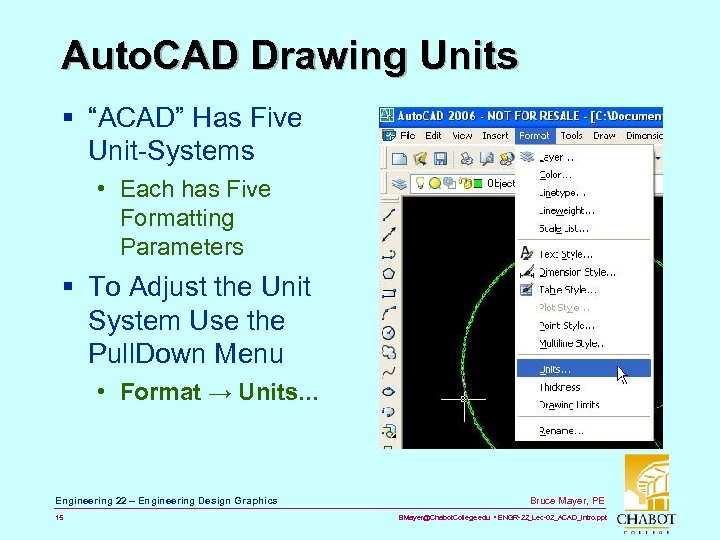 Auto. CAD Drawing Units § “ACAD” Has Five Unit-Systems • Each has Five Formatting