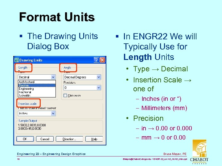 Format Units § The Drawing Units Dialog Box § In ENGR 22 We will