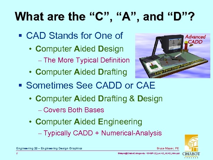 What are the “C”, “A”, and “D”? § CAD Stands for One of •