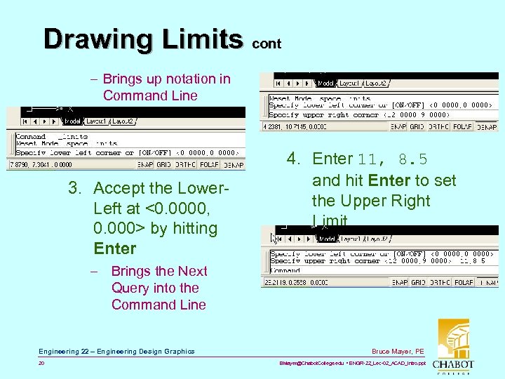 Drawing Limits cont – Brings up notation in Command Line 3. Accept the Lower.