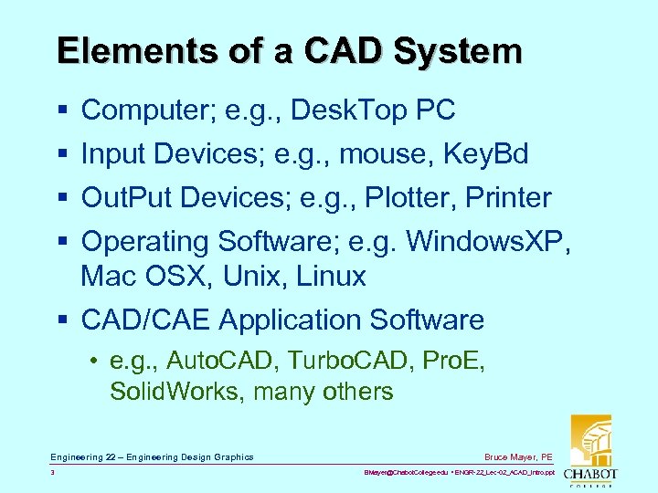 Elements of a CAD System § § Computer; e. g. , Desk. Top PC
