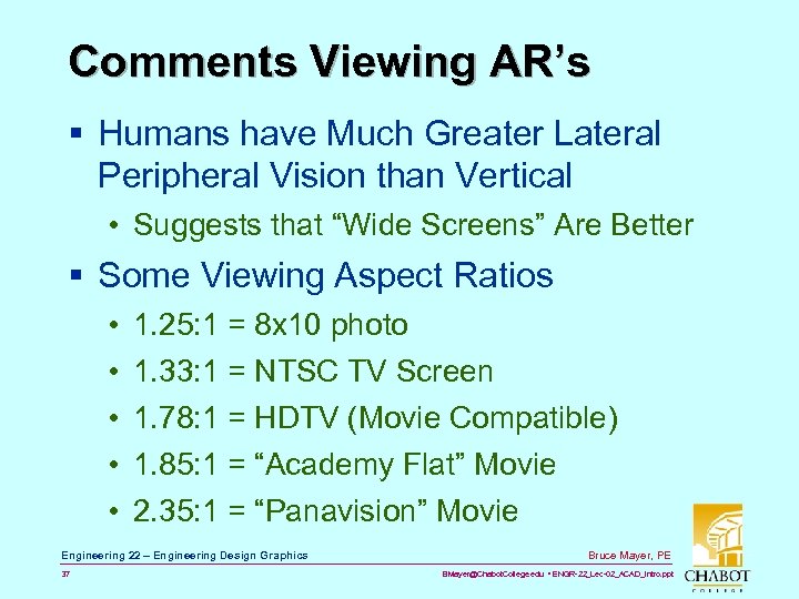 Comments Viewing AR’s § Humans have Much Greater Lateral Peripheral Vision than Vertical •