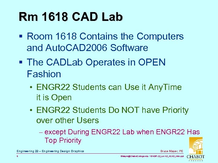 Rm 1618 CAD Lab § Room 1618 Contains the Computers and Auto. CAD 2006