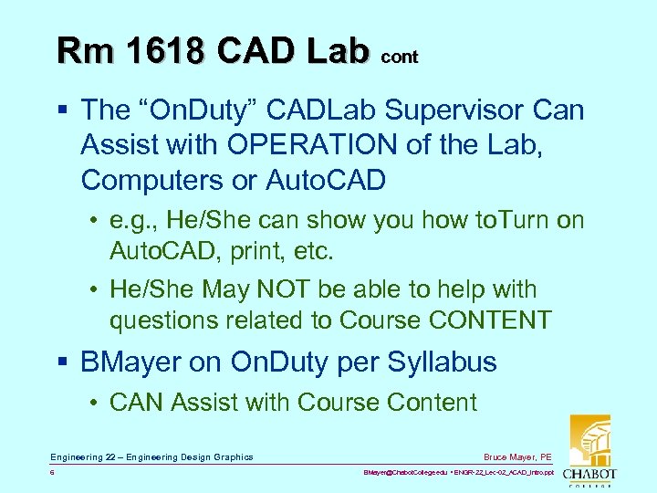 Rm 1618 CAD Lab cont § The “On. Duty” CADLab Supervisor Can Assist with