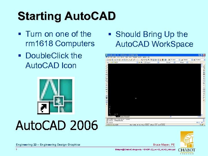 Starting Auto. CAD § Turn on one of the rm 1618 Computers § Double.