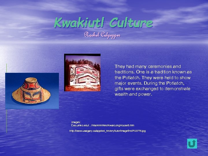 Kwakiutl Culture Rachel Culpepper They had many ceremonies and traditions. One is a tradition