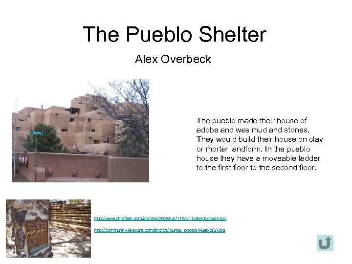 The Pueblo Shelter Alex Overbeck The pueblo made their house of adobe and was